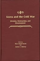Korea and the Cold War: Division, Destruction, and Disarmament 0941690482 Book Cover