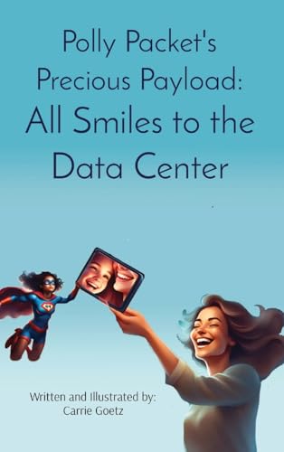 Polly Packet's Precious Payload: All Smiles to the Data Center: All Smiles to the Data Center