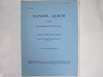 Handel Album for Recorders & Piano (ad lib.). Descant and treble recorders and piano, or descant, treble and tenor recorders with piano ad lib., etc. < Arranged by Walter Bergmann. > [Score and parts.