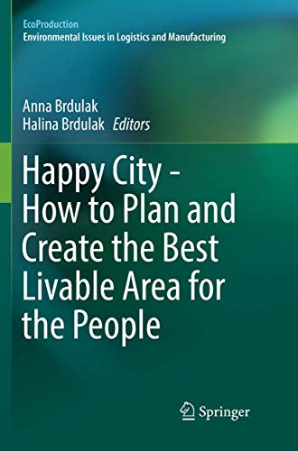 Happy City - How to Plan and Create the Best Livable Area for the People (EcoProduction)