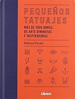 PEQUEÑOS TATUAJES: MAS DE 1000 OBRAS DE ARTE DIMINUTAS E INSPIRADORAS (Latin Spanish Edition) 9463595759 Book Cover