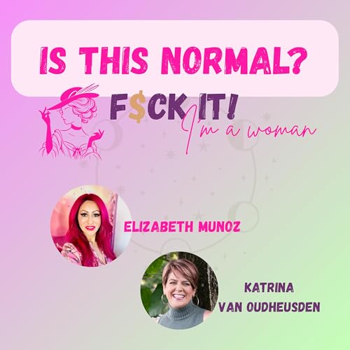 Is This Normal? | F$CK IT! I'm a woman