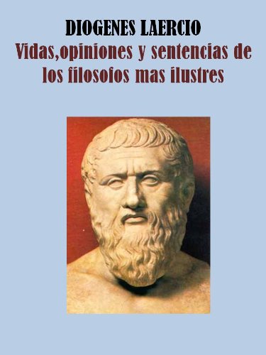 VIDAS, OPINIONES Y SENTENCIAS DE LOS FILOSOFOS MAS ILUSTRES (Spanish Edition)