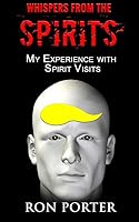 WHISPERS FROM THE SPIRITS: MY EXPERIENCE WITH SPIRIT VISITS 1080621458 Book Cover