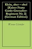  Klein, aber – oho! [Kaiser Franz Garde-Grenadier-Regiment Nr. 2]