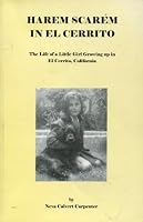 Harem Scarem in El Cerrito: The Life of a Little Girl Growing Up in El Cerrito, California 0978932005 Book Cover