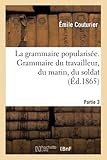  La grammaire popularisée, grammaire du travailleur, du marin, du soldat