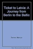 Ticket to Latvia: A Journey from Berlin to the Baltic
