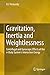 Produktbild Gravitation, Inertia and Weightlessness: Centrifugal and Gyroscopic Effects of the n-Body System's Interaction Energy