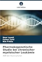 Pharmakogenetische Studie bei chronischer myeloischer Leukämie: MDR1-Gen-Polymorphismen (German Edition) 6208767695 Book Cover