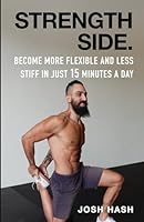 Become More Flexible and Less Stiff in Just 15 Minutes A Day B0D36DHWGZ Book Cover