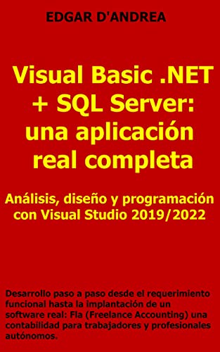 Visual Basic .NET + SQL Server: una aplicación real completa: Anñalisis, Diseño y Programación con Visual Studio 2019 y 2022 (Spanish Edition)