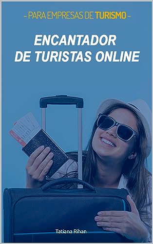 ENCANTADOR DE TURISTAS ONLINE : Para Empresas de Turismo venderem mais