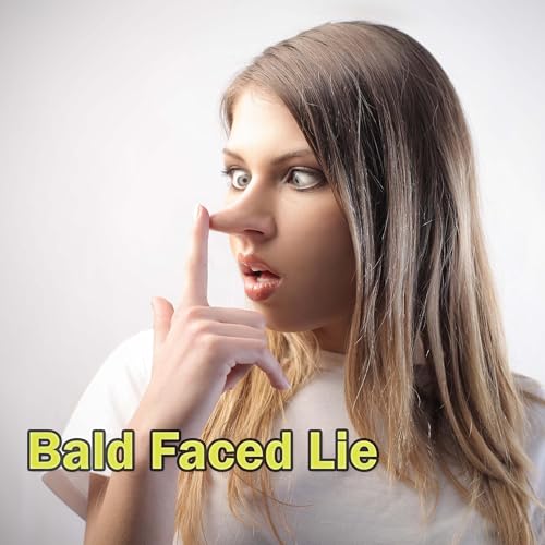 Bald Faced Lie