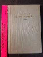 Appreciations of Robert E. Lee: An Oration Pronounced at the Unveiling of the Recumbent Figure at Lexington, June 28th, 1883 B002DIRHSK Book Cover