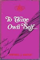 To Thine Own Self...; Short Discussions on More Abundant Living B000WOGPQM Book Cover
