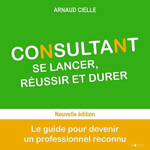 Listen to Consultant : se lancer, r&amp;eacute;ussir et durer by Arnaud Cielle episode artwork