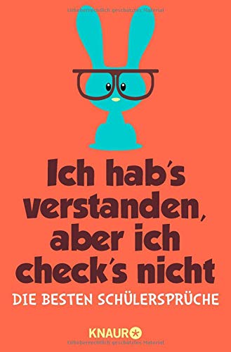 Ich hab’s verstanden, aber ich check’s nicht: Die besten Schülersprüche