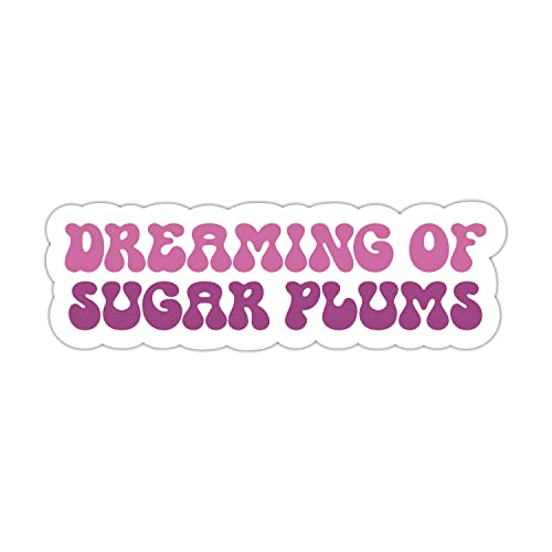 Dreaming Of Sugar Plums Sticker, Vinyl Waterproof Lettering Sticker For Laptop, Water Bottle, Hydro Flask #TOP13