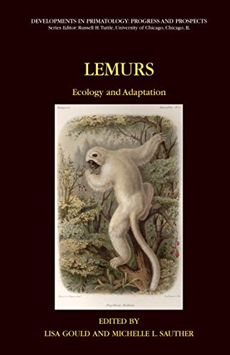 Lemurs: Ecology and Adaptation (Developments in Primatology)
