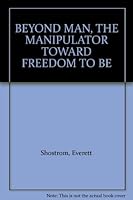 BEYOND MAN, THE MANIPULATOR TOWARD FREEDOM TO BE B000HF46ZS Book Cover