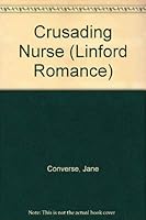 Crusading Nurse (Linford Romance Library) 0708965504 Book Cover