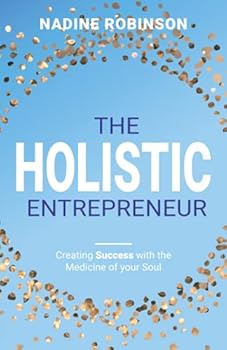 Paperback The Holistic Entrepreneur: Creating Success with the Medicine of your Soul Book