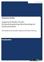 Augmented Reality f�r das Hochschulmarketing. Benchmarking im Hochschulsektor: Ein Vergleich der aktuellen Augmented Reality Nutzung 3668027072 Book Cover