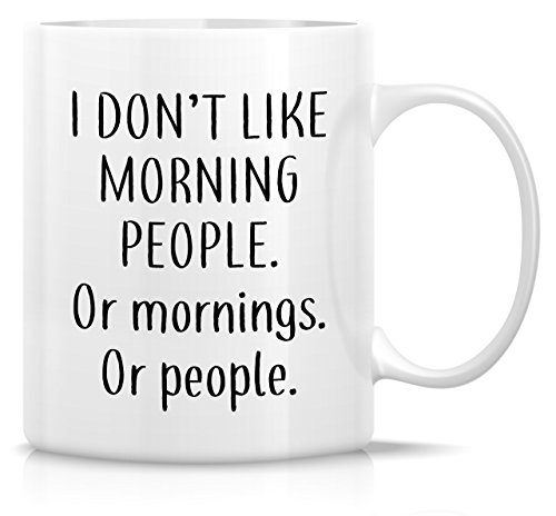 Retreez Funny Mug - I Don't Like Morning People or