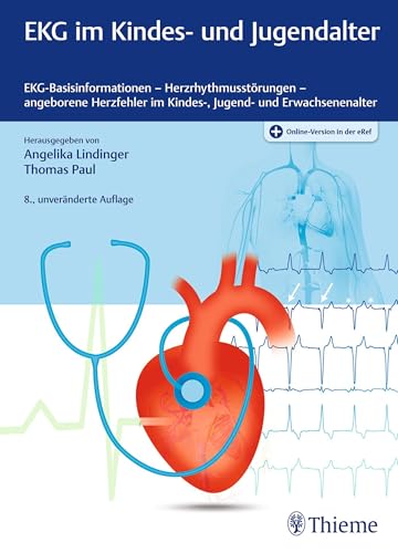 EKG im Kindes- und Jugendalter: EKG-Basisinformationen-Herzrhythmusstörungen-angeborene Herzfehler im Kindes-, Jugend- und Erwachsenenalter
