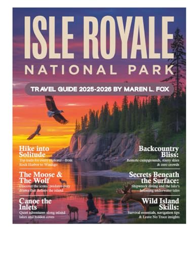 Isle Royale National Park Travel Guide 2025-2026: Explore Like a Local - Michigan’s Hidden Gem for Hiking, Camping, Moose Spotting, Starry Nights, Ferry Access, Trails, and Insider Tips.