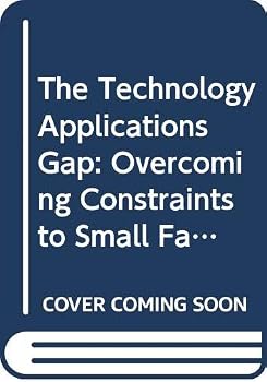 Paperback The Technology Applications Gap: Overcoming Constraints to Small Farm Development (Fao Research and Technical Paper, No 1/F2964) Book