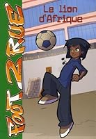 Foot 2 Rue, Tome 5 : Le lion d'Afrique 2012012426 Book Cover