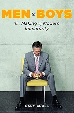 Men to Boys: The Making of Modern Immaturity book cover