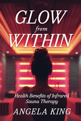 Glow From Within: Health Benefits of Infrared Sauna Therapy