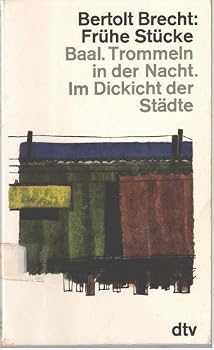 Baal. Trommeln in der Nacht. Im Dickischt der Stadte