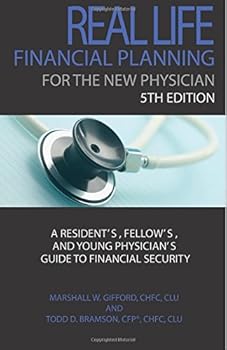 Paperback Real Life Financial Planning for the New Physician: A Resident's, Fellow's, and Young Physician's Guide to Financial Security Book