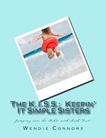 The KISS: Keepin' It Simple Sisters: Jumping into the Bible with Both Feet! 1479202231 Book Cover