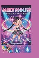 MEET MOLIY!: The Girl Whose Music Makes the World Smile B0G2GWGY17 Book Cover