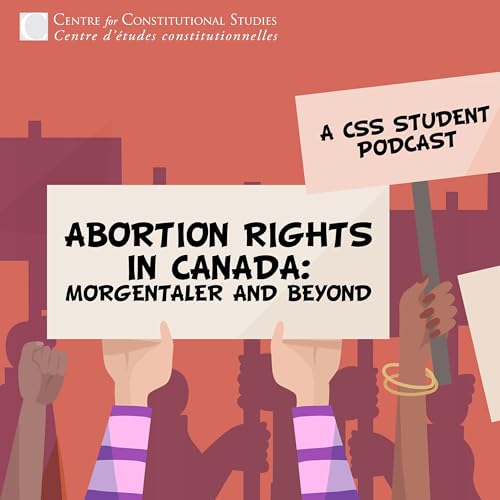Abortion Rights in Canada: Morgentaler and Beyond Podcast Por Centre for Constitutional Studies arte de portada
