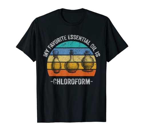 Retro Vintage Saying My Favorite Essential Oil is Chloroform T-Shirt