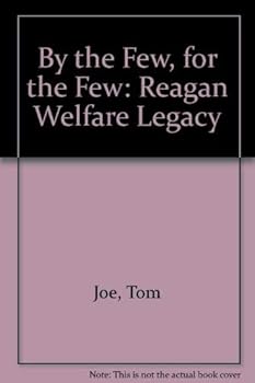 Hardcover By the few, for the few: The Reagan welfare legacy Book