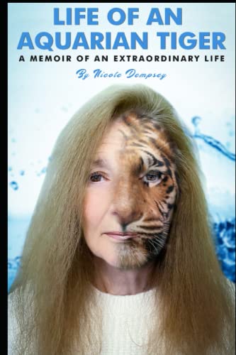 Life of an Aquarian Tiger: A Memoir of an Extraordinary Life