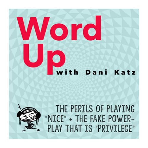 The Perils of Playing &ldquo;Nice&rdquo; + the Fake Power-Play That Is &ldquo;Privilege