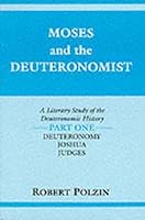 Moses and the Deuteronomist: A Literary Study of the Deuteronomic History : Part 1 : Deuteronomy/Joshua/Judges (Indiana Studies in Biblical Literatu) 0253208483 Book Cover
