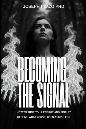 Becoming the Signal: How to Tune Your Energy and Finally Receive What You’ve Been Asking For