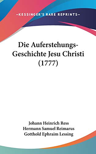 Die Auferstehungs-Geschichte Jesu Christi (1777) (German Edition)