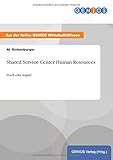 Shared Service Center Human Resources: Fluch oder Segen?