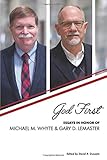 God First: Essays in Honor of Michael M. Whyte and Gary D. Lemaster