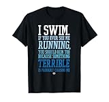 I Swim If You Ever See Me Running Funny Swimmer T-Shirt
